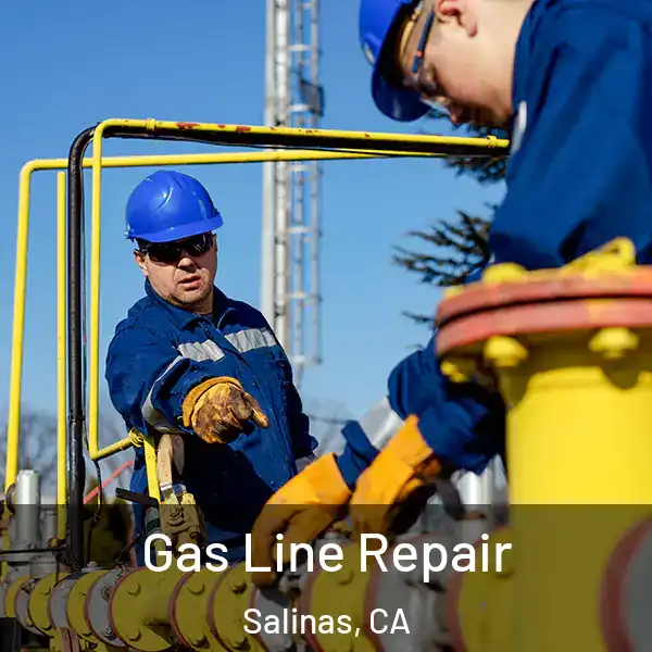  Gas Line Repair Salinas, CA
