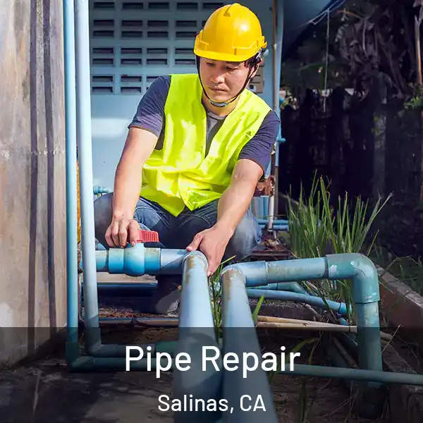 Pipe Repair Salinas, CA