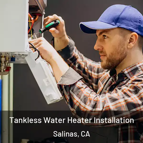  Tankless Water Heater Installation Salinas, CA