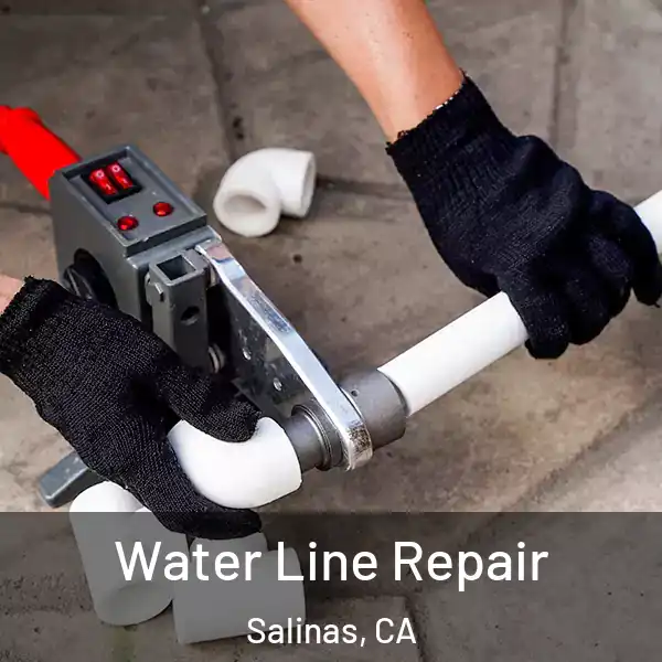  Water Line Repair Salinas, CA